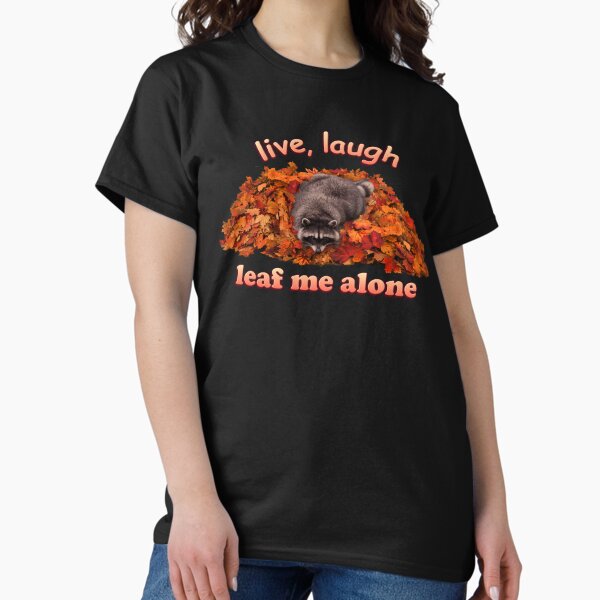 Live Laugh Leaf Me Alone - Autumn Raccoon T-Shirt