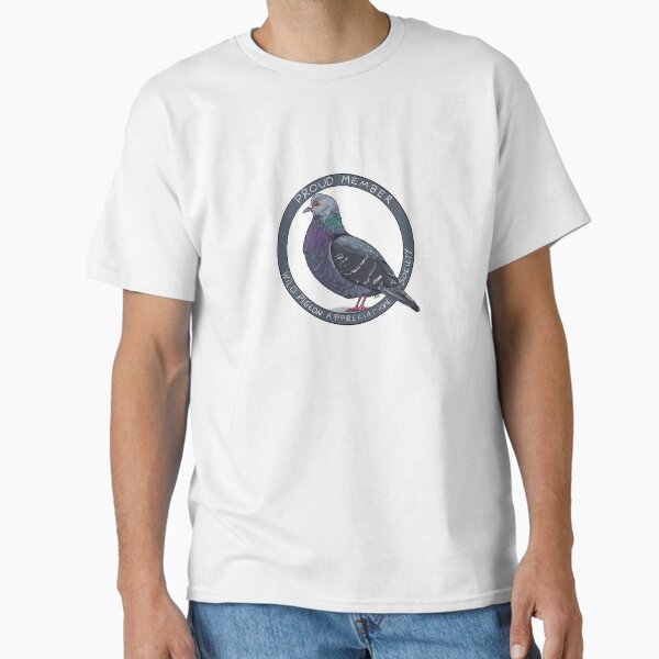 Pigeon Appreciation Society (proud member) T-Shirt