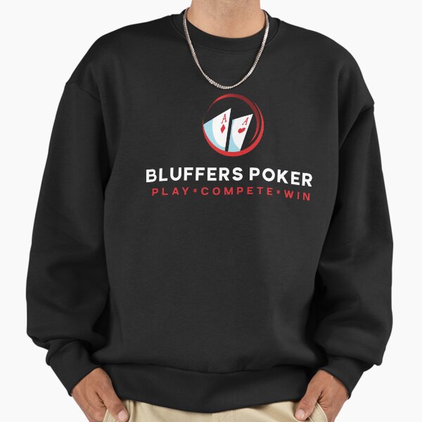 Bluffers Poker Logo Shirt Play Compete Win Poker Player Tee Sweatshirt