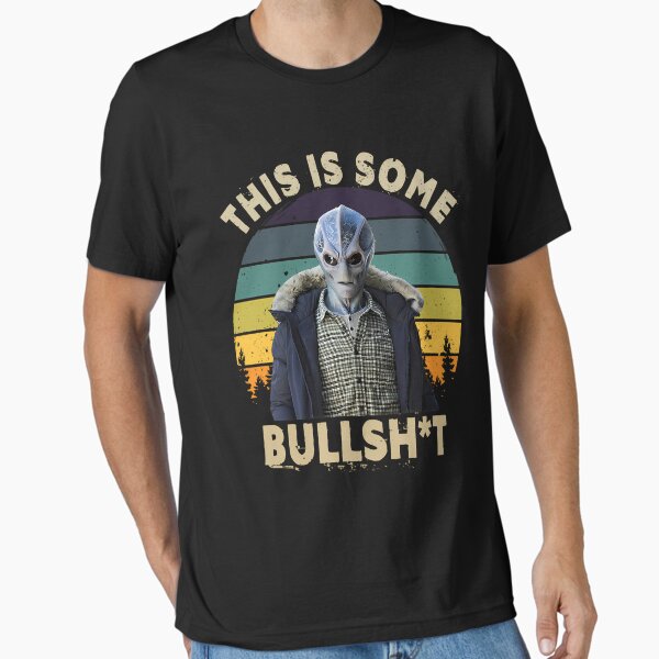 This Is Bullshit Funny Resident Alien T-Shirt