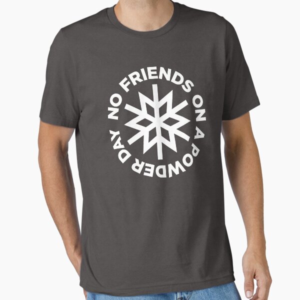 No Friends on a Powder Day T-Shirt