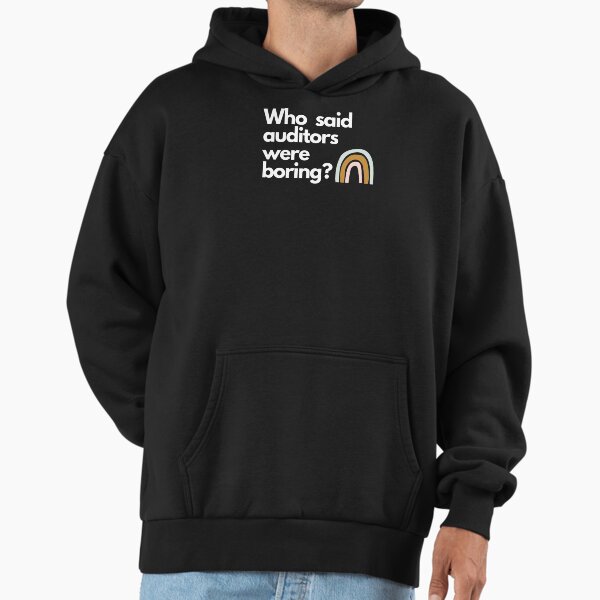 Who said auditors were boring? Hoodie