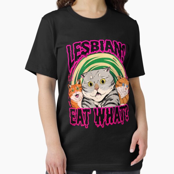 Lesbians eat what T-Shirt