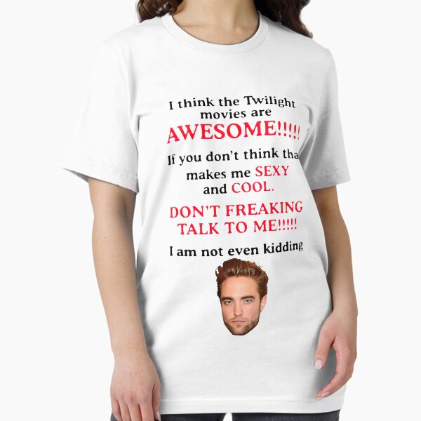Rob-ERT Patt-ins-on I Think The Twilight Movies are Awesome T-Shirt