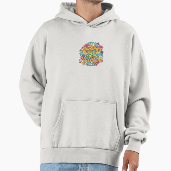 Sunshine mixed with a little hurricane Hoodie