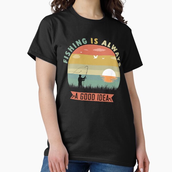 Fishing is always a good idea, retro vintage style T-Shirt