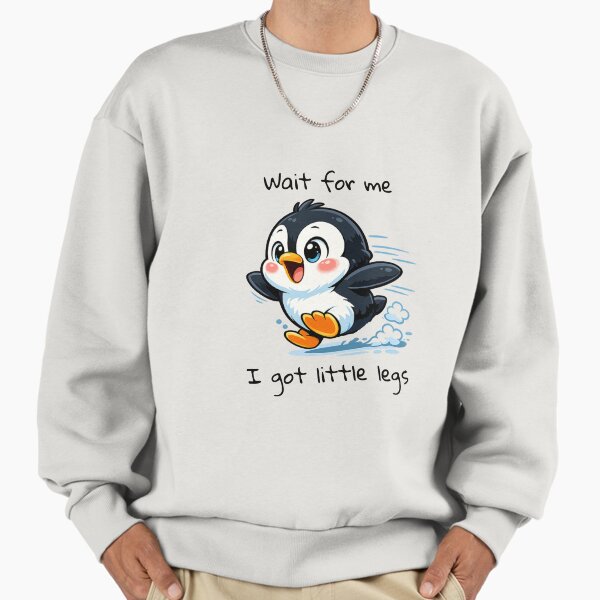 Cute penguin running ,,Wait for me I got little legs,, Sweatshirt