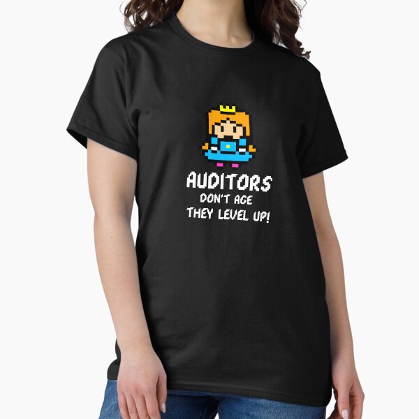 Auditors dont age, they level up! T-Shirt