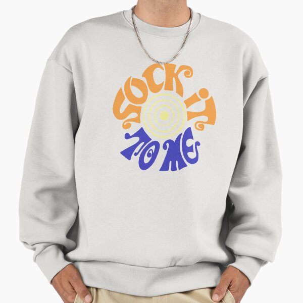 SOCK IT TO ME Sweatshirt
