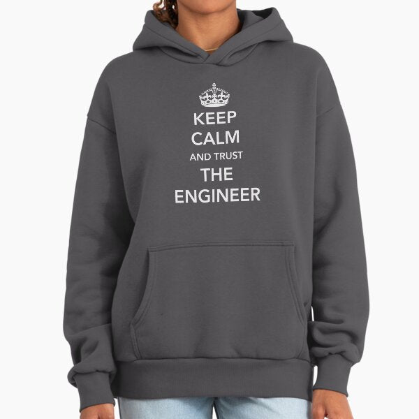 Keep calm I'm the engineer Hoodie
