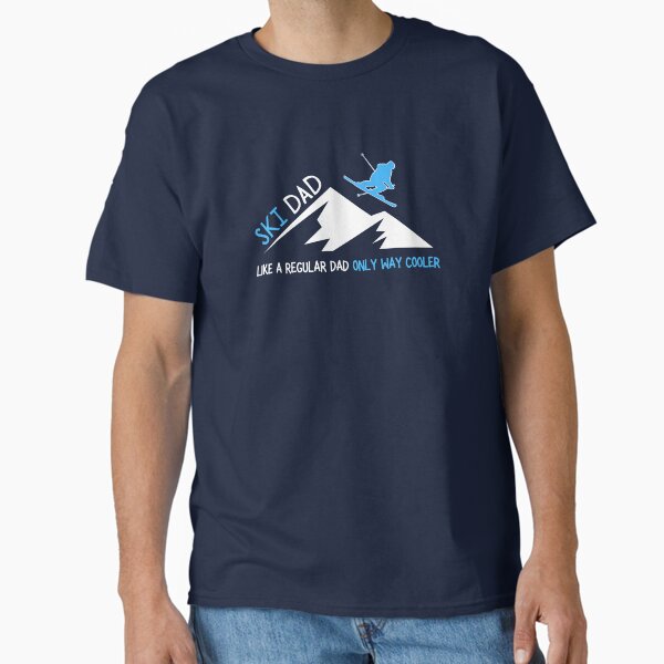 Ski Dad - Like A Regular Dad Only way Cooler T-Shirt