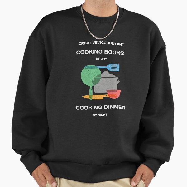 Creative Accountant. Cooking books by day, cooking dinner by night. . Sweatshirt