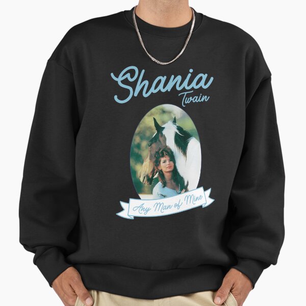 Shania Twain Any Man Of Mine Sweatshirt