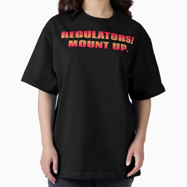 Regulators. Mount Up. T-Shirt