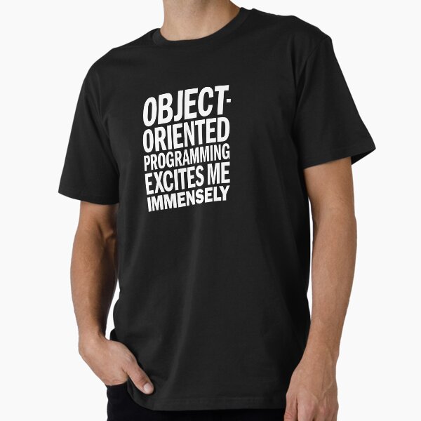 Object-Oriented Programming Excites Me Immensely - Love My Job Quote Premium T-Shirt