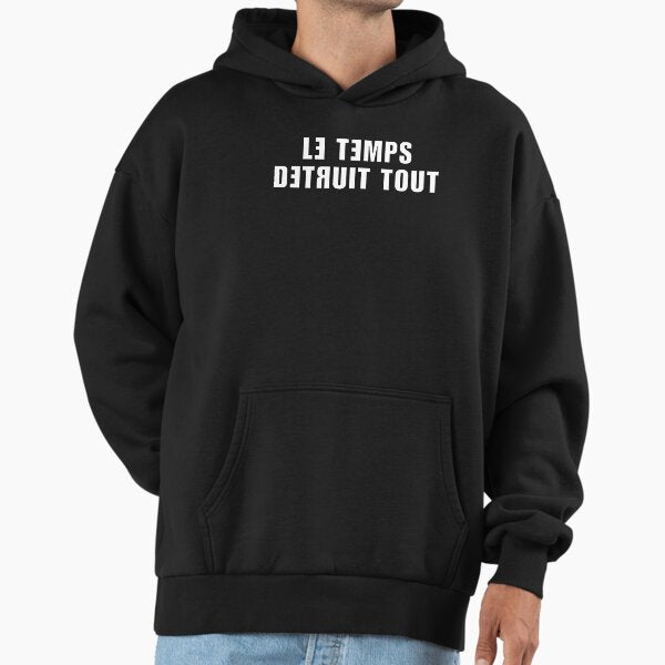 Le temps detruit tout Hoodie