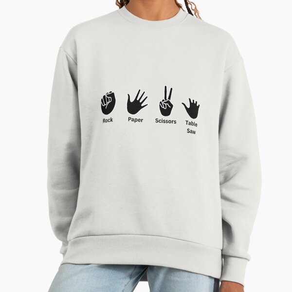 Rock, Paper, Scissors, Table Saw Sweatshirt