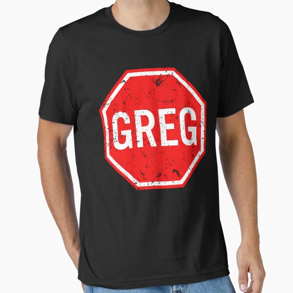 Greg! The stop sign T-Shirt