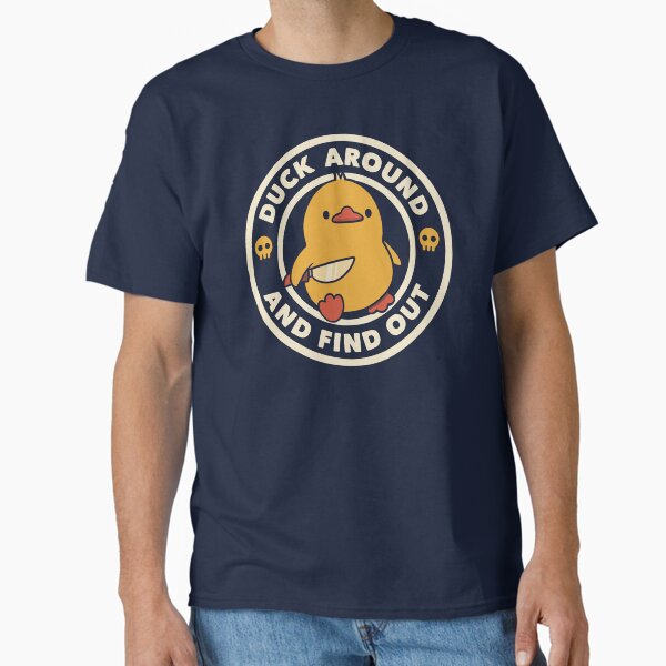 Duck Around And Find Out by Tobe Fonseca T-Shirt