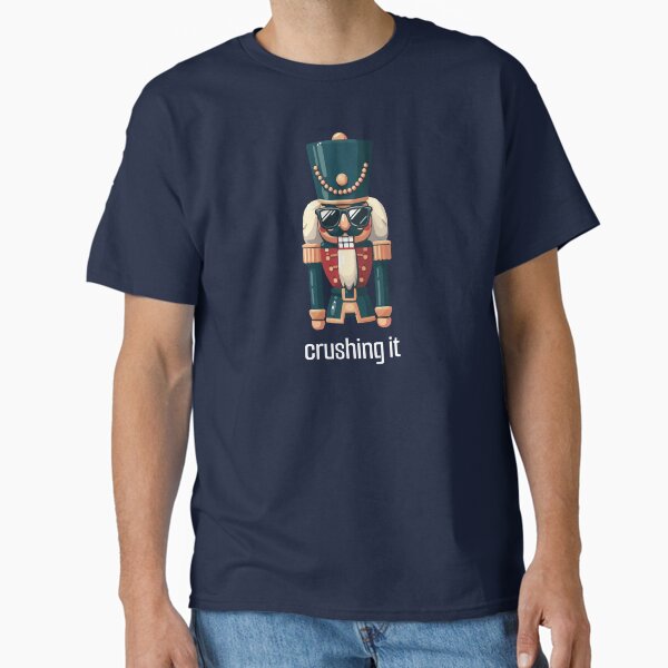 Crushing It - Nutcracker with Sunglasses - Festive Humor T-Shirt