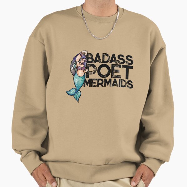 Badass Poet Mermaids Sweatshirt