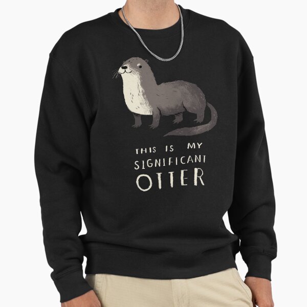 Significant otter Sweatshirt