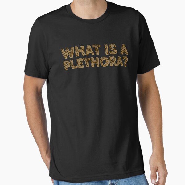 What is a plethora? T-Shirt