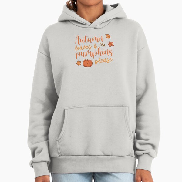 Autumn Leaves and Pumpkins please - Cute fall vibes Hoodie