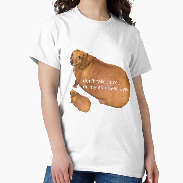 Don't talk to me or my son ever again - geek T-Shirt