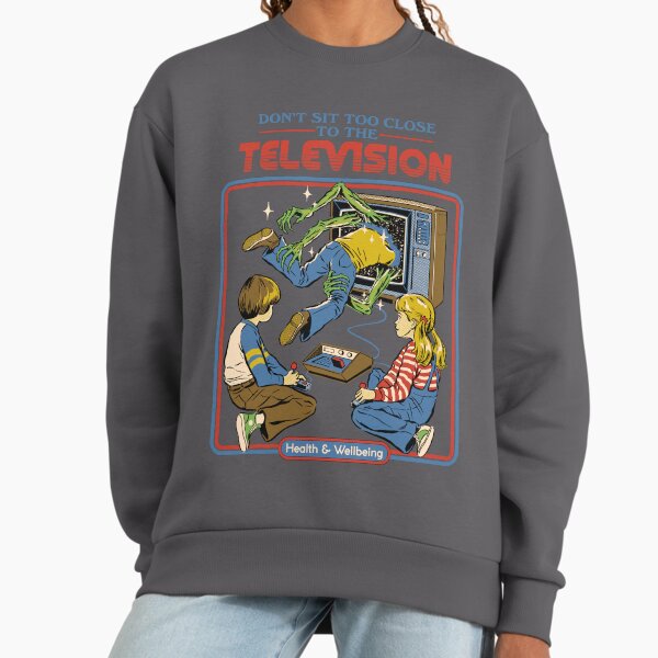 Don't Sit Too Close Sweatshirt