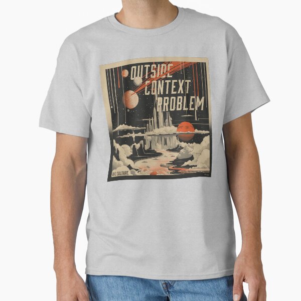 Outside Context Problem: The Culture Sci-Fi Series T-Shirt T-Shirt