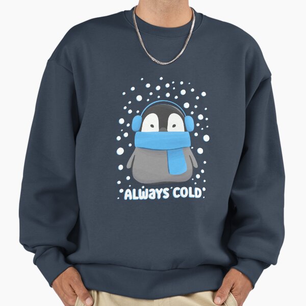 Always Cold - Cute Freezing Baby Penguin Sweatshirt