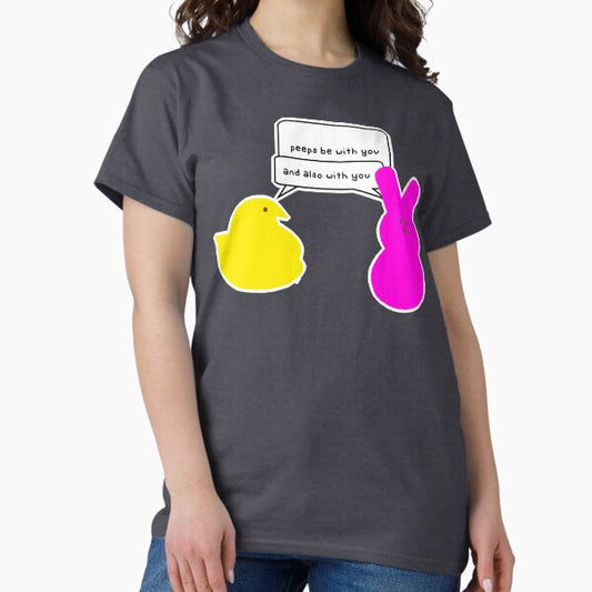 Peeps be with you T-Shirt