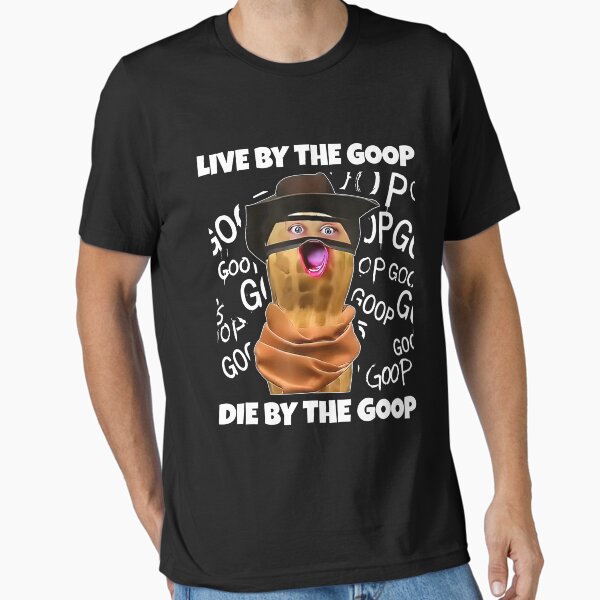 The Burnt Peanut Bunqulator Goop Goop, Live by The goop T-Shirt