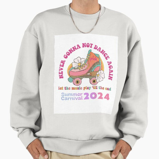 Pink Summer Carnival Tour 2024 Never Gonna Not Dance Again Sweatshirt