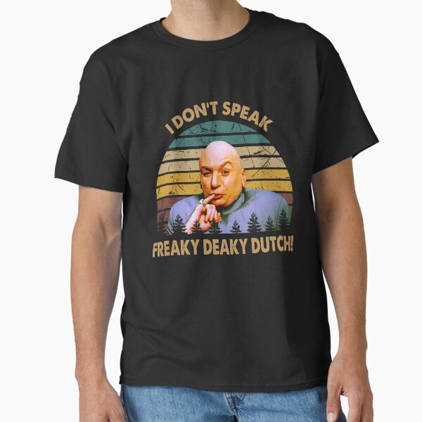 Dr. Evil character don't speak freaky deaky dutch poster T-Shirt