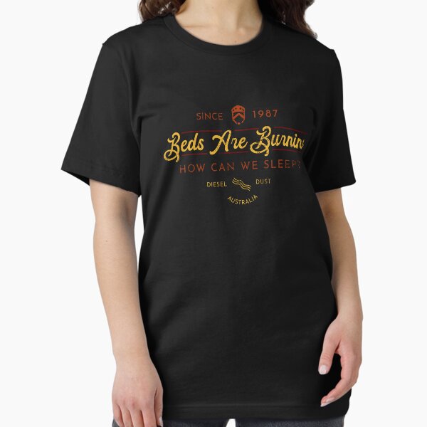 Beds are burning Australia T-Shirt