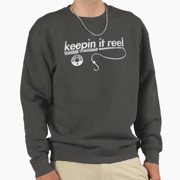 Keepin It Reel Fishing | Hunting | Camping | Outdoors | Nature | Wildlife Sweatshirt