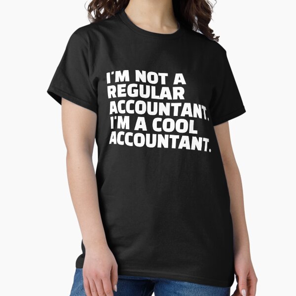 I'm Not A Regular Accountant I'm A Cool Accountant T-Shirt
