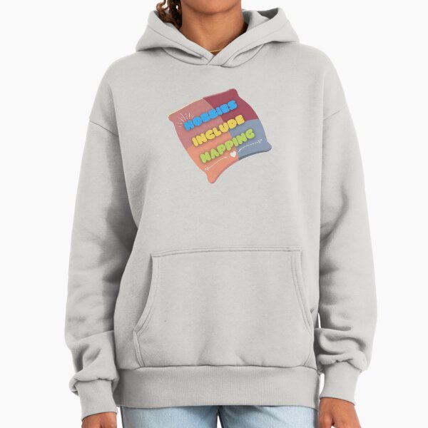 Hobbies Include Napping - funny quotes - gift for friends - naps lovers Hoodie