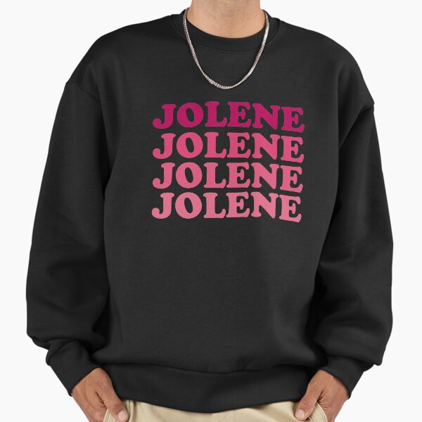 Jolene, Jolene, Jolene, Joleeeene Sweatshirt