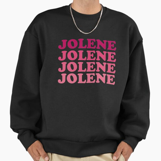 Jolene, Jolene, Jolene, Joleeeene Sweatshirt