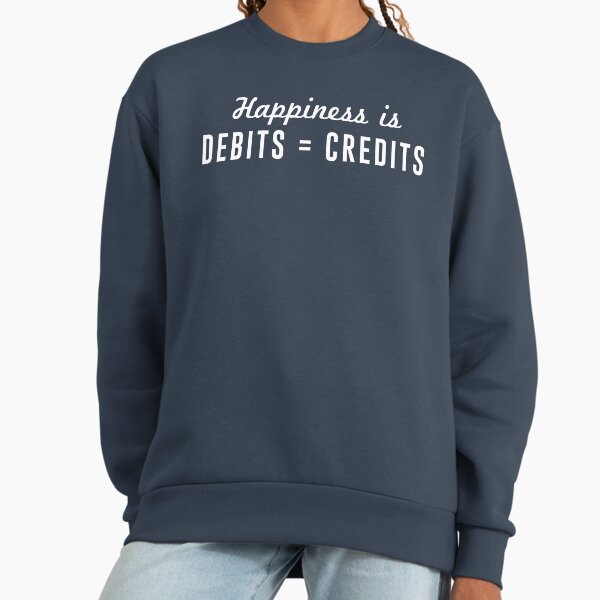 Happiness is Debts = Credits Sweatshirt