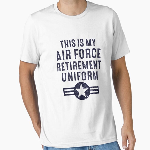 This is My Air Force Retirement Uniform | Air Force Retired T-Shirt