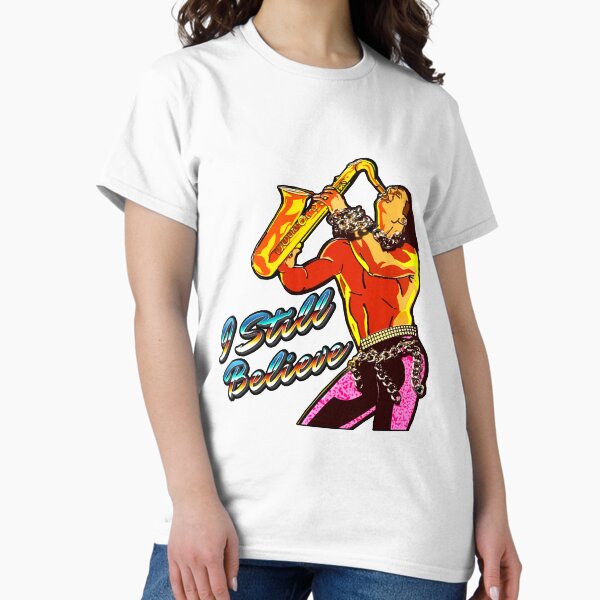 I STILL BELIEVE 80s Sax Man T-Shirt