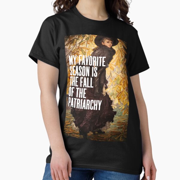 My Favorite Season Is The Fall Of The Patriarchy, Feminist T-Shirt