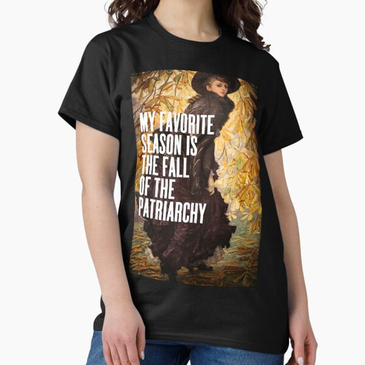 My Favorite Season Is The Fall Of The Patriarchy, Feminist T-Shirt
