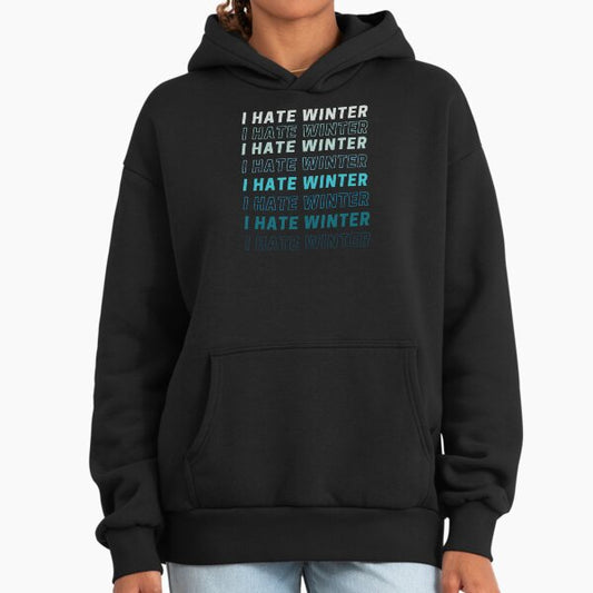 I hate winter quote Hoodie