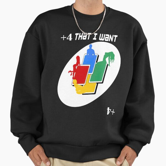 The +4 that I want Sweatshirt