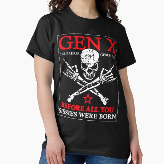 X Generation Before All You Sissie Were Born Skull Rock Hand T-Shirt